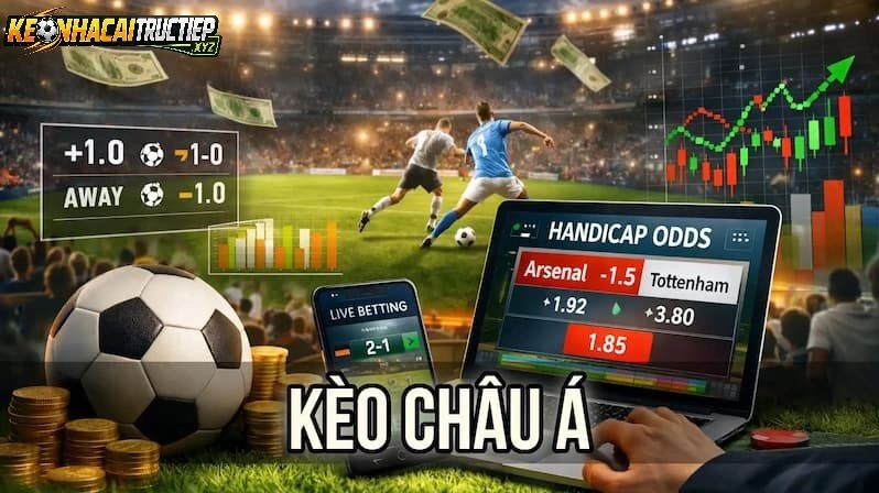 Cách Bắt Kèo Châu Á Hiệu Quả Tại Keonhacaitructiep