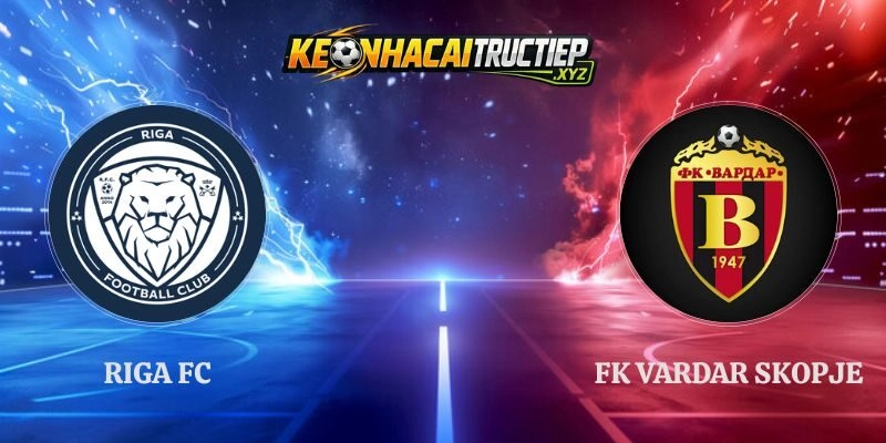 Soi Kèo Bóng Đá Riga Fc Vs Fk Vardar Skopje Lúc 0h00 Ngày 29/7